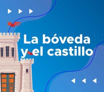 La Bóveda y el Castillo